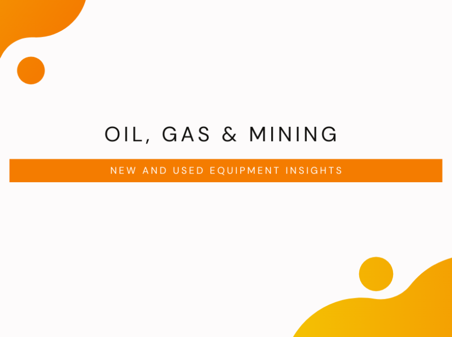 Gas & Mining New and Used Equipment Insights