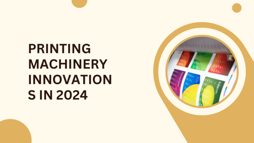 Printing Machinery Innovations in 2024