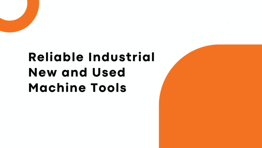 Reliable Industrial New and Used Machine Tools