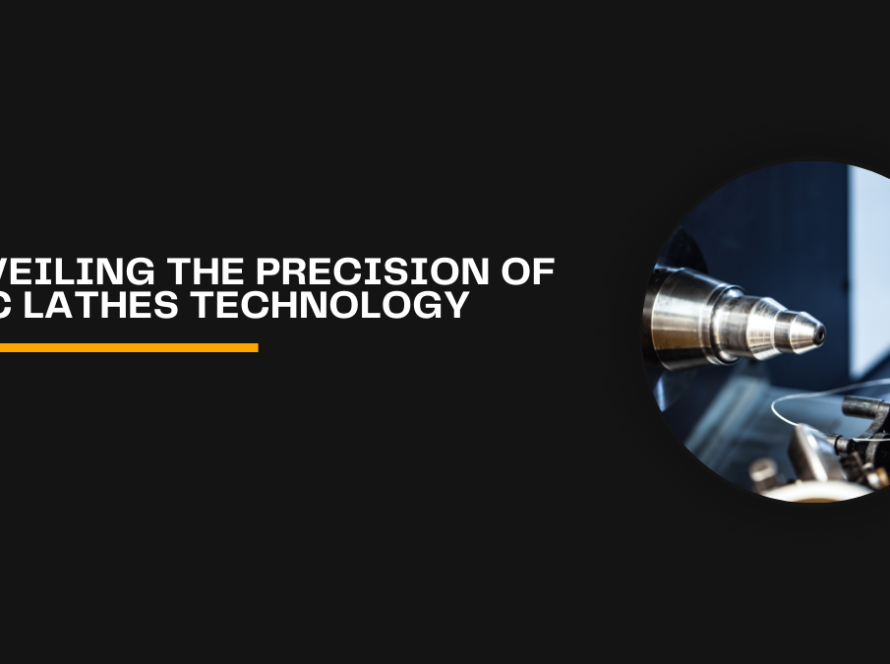 Unveiling the Precision of CNC Lathes Technology